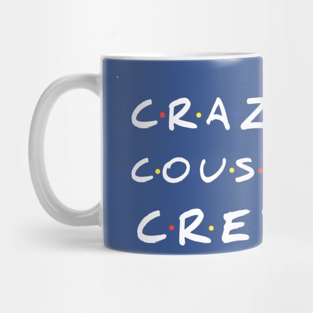 Crazy Cousin Crew T-Shirt by FouadBelbachir46